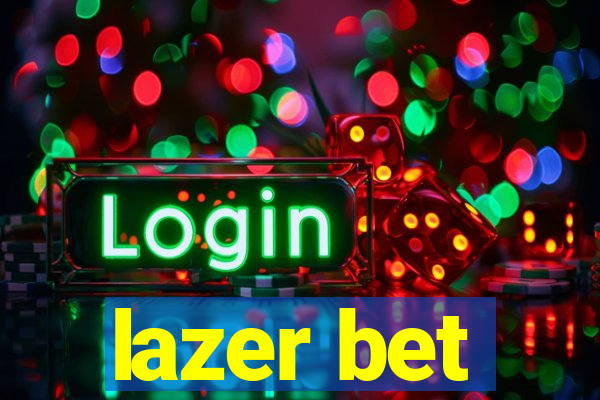 lazer bet